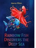 Rainbow Fish Discovers the Deep Sea - Pfister Marcus