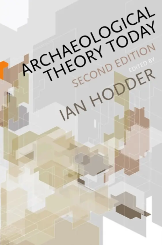 Archaeological Theory Today - Hodder, Ian (Stanford University)