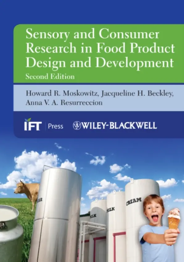 Sensory and Consumer Research in Food Product Design and Development - Moskowitz, Howard R. (Moskowitz Jacobs, Inc., White Plains, New York) a Beckley, Jacqueline H. (The Understanding  a  Insight Group, LLC) a Resurreccion, Anna V. A. (University of Georgia at Griffin)