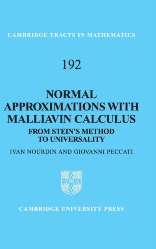 Normal Approximations with Malliavin Calculus - Nourdin, Ivan (Universite de Nancy I, France) a Peccati, Giovanni (Universite du Luxembourg)