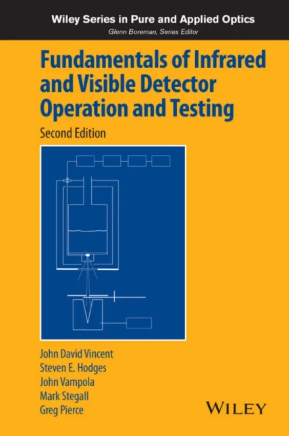 Fundamentals of Infrared and Visible Detector Operation and Testing - Vincent, John David (Santa Barbara Research Center, California) a Hodges, Steve a Vampola, John a Stegall, Mark a Pierce, Greg