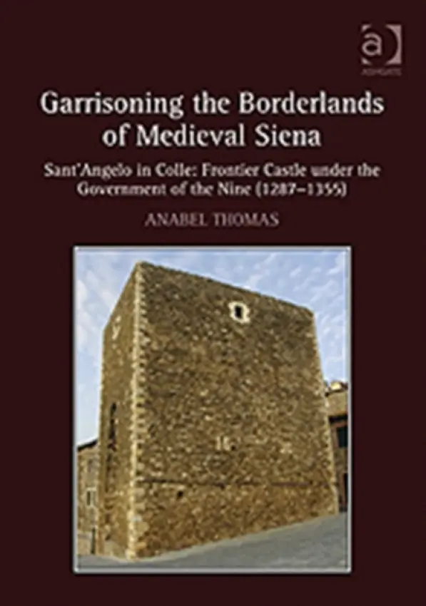 Garrisoning the Borderlands of Medieval Siena - Thomas, Anabel