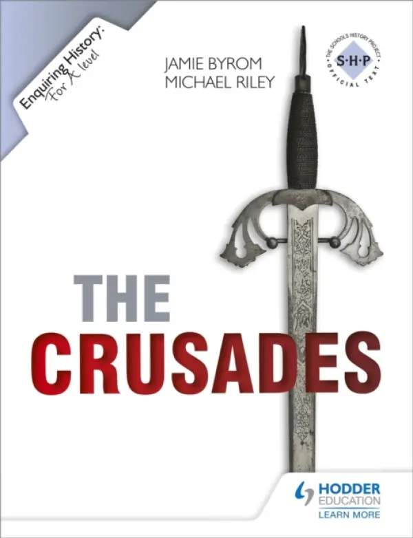 Enquiring History: The Crusades: Conflict and Controversy, 1095-1291 - Michael Riley, Jamie Byrom