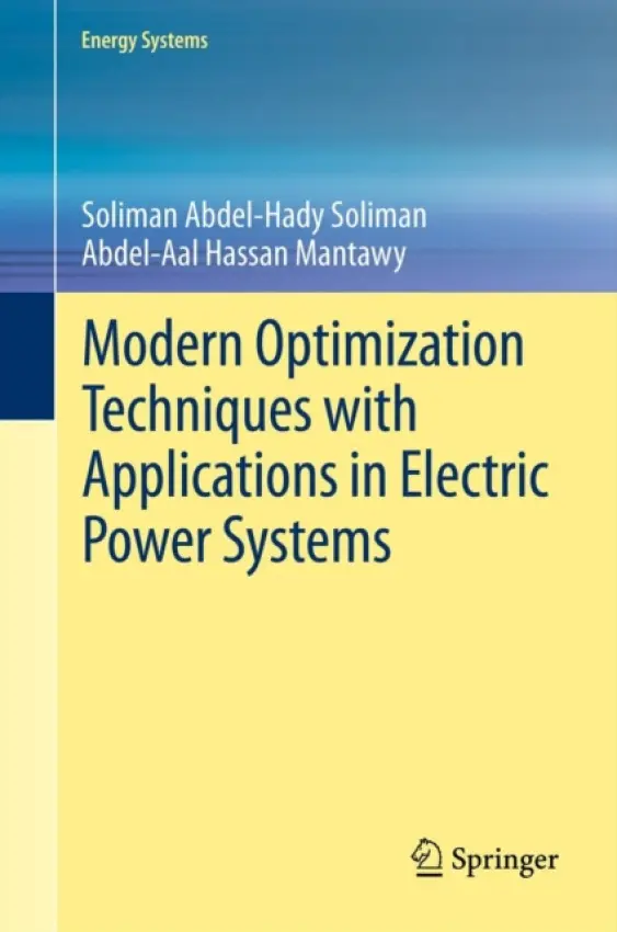Modern Optimization Techniques with Applications in Electric Power Systems - Soliman, Soliman Abdel-Hady a Mantawy, Abdel-Aal Hassan