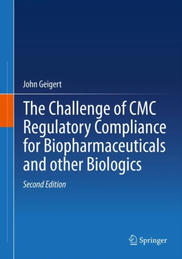 Challenge of CMC Regulatory Compliance for Biopharmaceuticals - Geigert, John