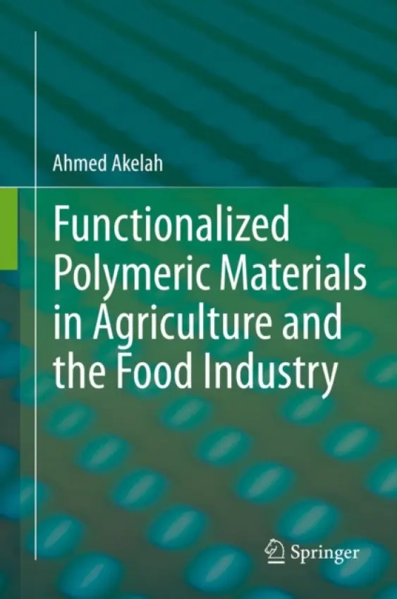 Functionalized Polymeric Materials in Agriculture and the Food Industry - Akelah, Ahmed