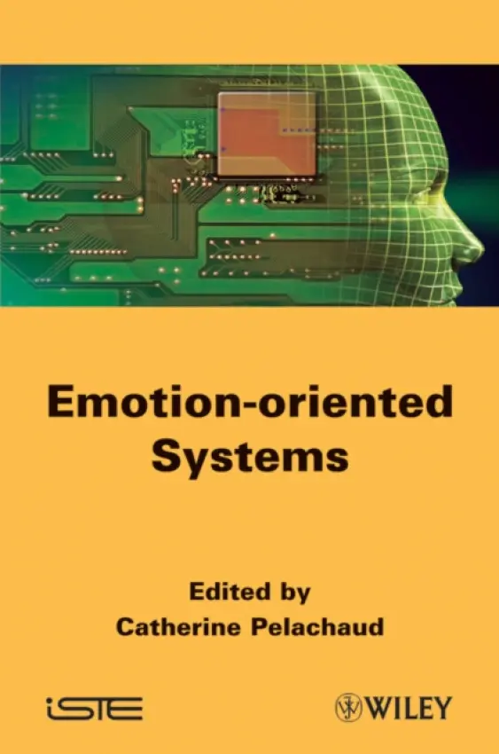 Emotion-Oriented Systems - Pelachaud, Catherine (CNRS, Telecom ParisTech, France)