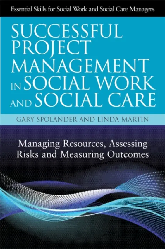 Successful Project Management in Social Work and Social Care - Spolander, Gary a Martin, Linda