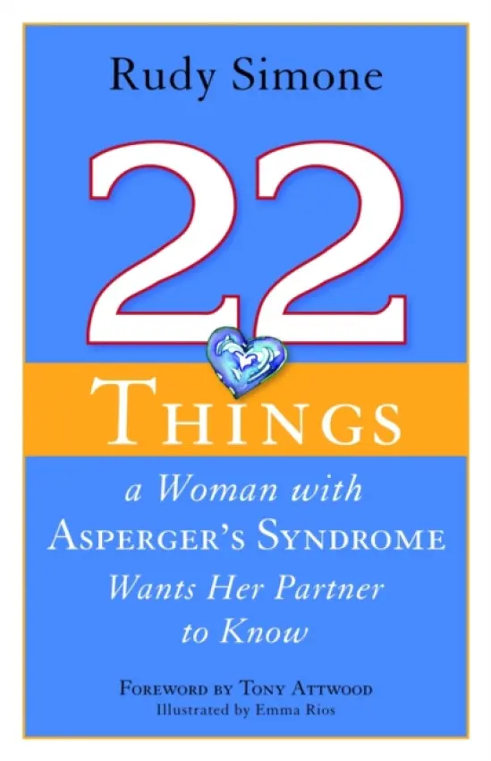 22 Things a Woman with Asperger's Syndrome Wants Her Partner to Know - Simone, Rudy