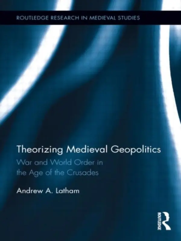 Theorizing Medieval Geopolitics - Latham, Andrew (Macalester College, USA)