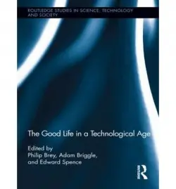 Good Life in a Technological Age - Diamond, Tom a Sanders, Mark