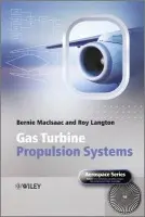 Gas Turbine Propulsion Systems - MacIsaac, Bernie (GasTOPS Ltd., Ottawa, Canada) a Langton, Roy (Parker Aerospace Group, USA) a Belobaba, Peter (MIT) a Cooper, Jonathan, O.B.E. (University of Liverpool, UK) a Seabridge, Allan (BAE Systems, UK)