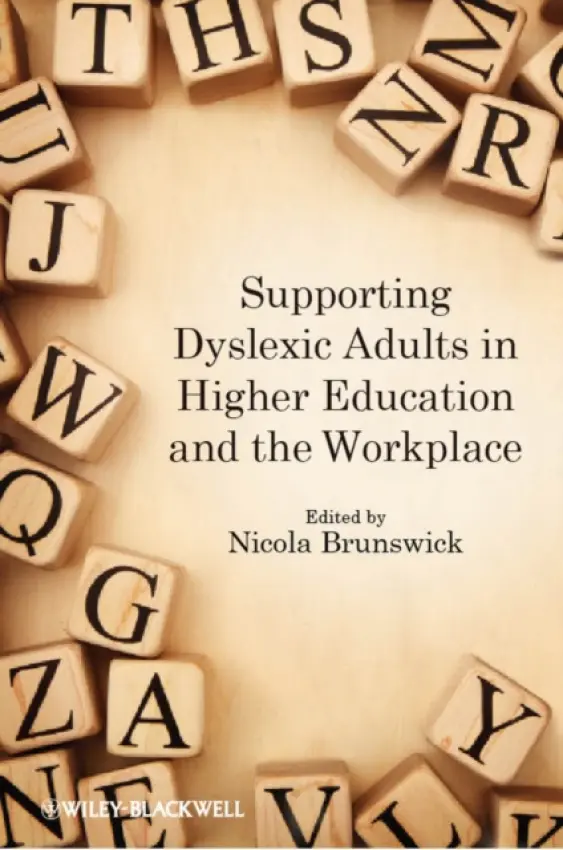 Supporting Dyslexic Adults in Higher Education and the Workplace - Brunswick, Nicola (Middlesex University)