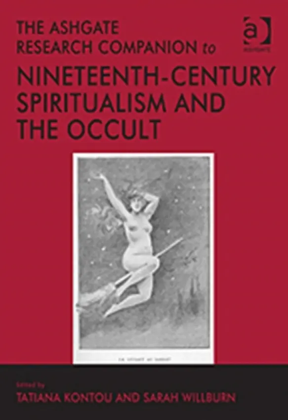 Ashgate Research Companion to Nineteenth-Century Spiritualism and the Occult - Kontou, Tatiana