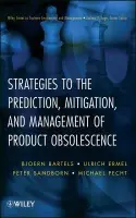 Strategies to the Prediction, Mitigation and Management of Product Obsolescence - Bartels, Bjoern a Ermel, Ulrich (TQ Systems GmbH) a Sandborn, Peter (University of Maryland, MD) a Pecht, Michael G. (University of Maryland, College Park)