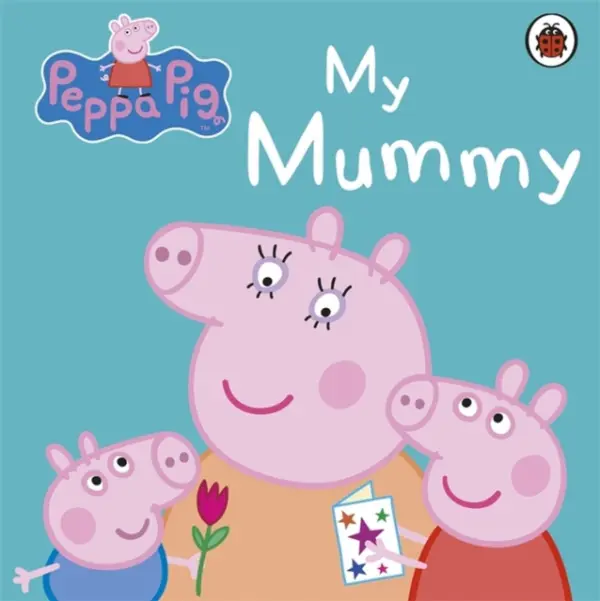 Peppa Pig: My Mummy - Peppa Pig