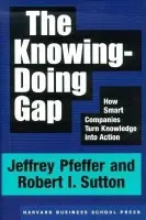 Knowing-Doing Gap - Pfeffer, Jeffrey a Sutton, Robert I.