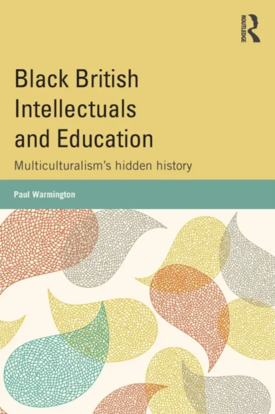 Black British Intellectuals and Education - Warmington, Paul