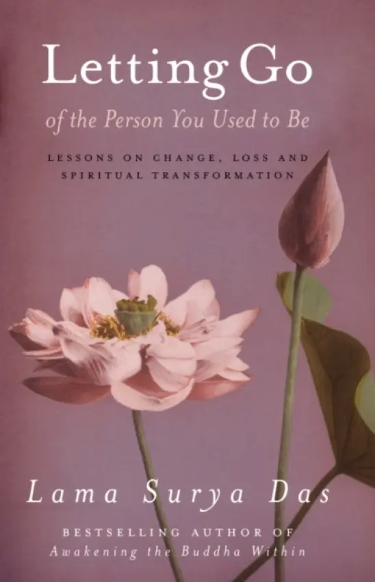 Letting Go Of The Person You Used To Be - Das, Lama Surya