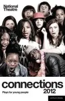 National Theatre Connections 2012: Plays for Young People - Bell, Hilary a Harris, Nancy (Author) a Higginson, Craig (Author) a Lesslie, Michael a Lustgarten, Anders a Mullarkey, Rory (Author) a Sater, Steven a Syal, Meera a Virk, Paven a Yazbek, Samir