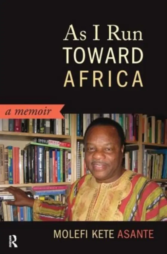 As I Run Toward Africa - Asante, Molefi Kete