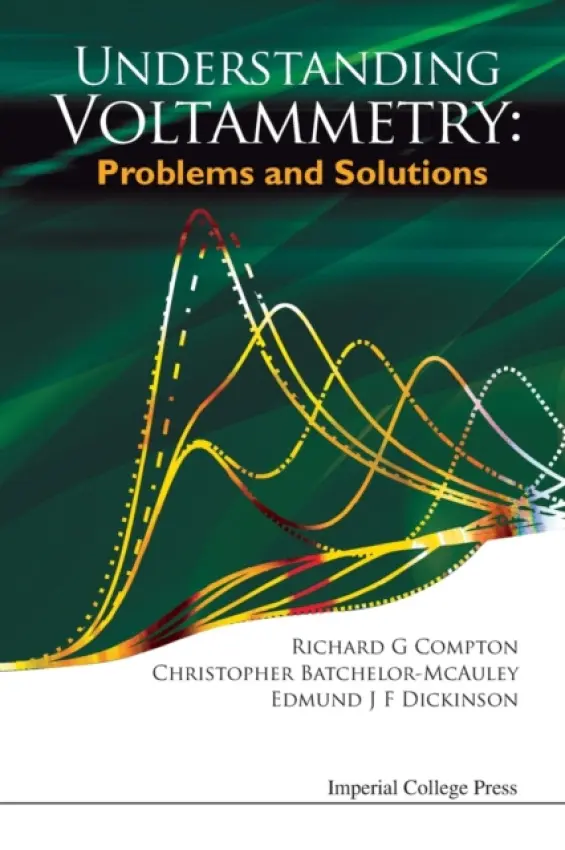 Understanding Voltammetry: Problems And Solutions - Compton, Richard Guy (Univ Of Oxford, Uk) a Batchelor-mcauley, Christopher (Univ Of Oxford, Uk) a Dickinson, Edmund J F (Univ Of Oxford, Uk)