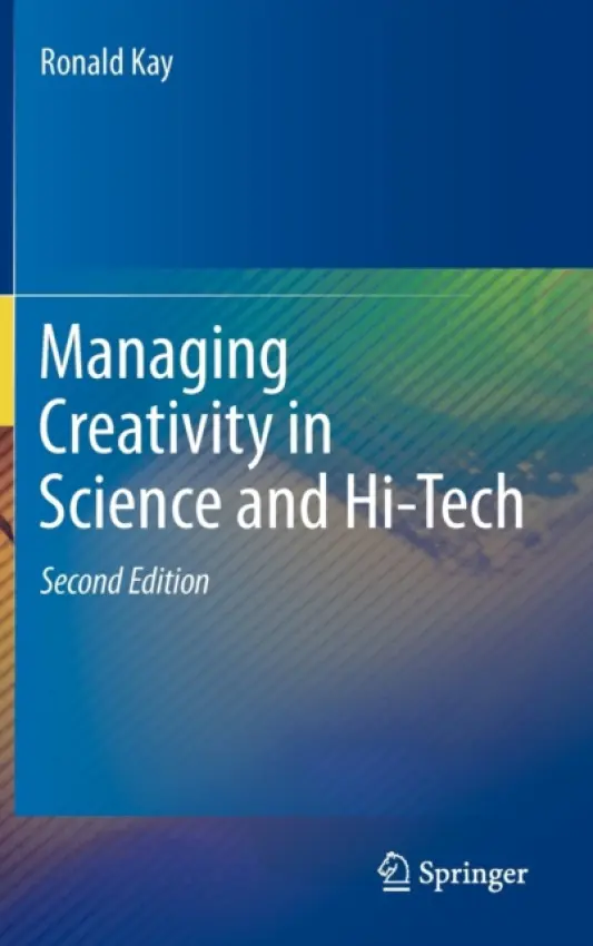 Managing Creativity in Science and Hi-Tech - Kay, Ronald
