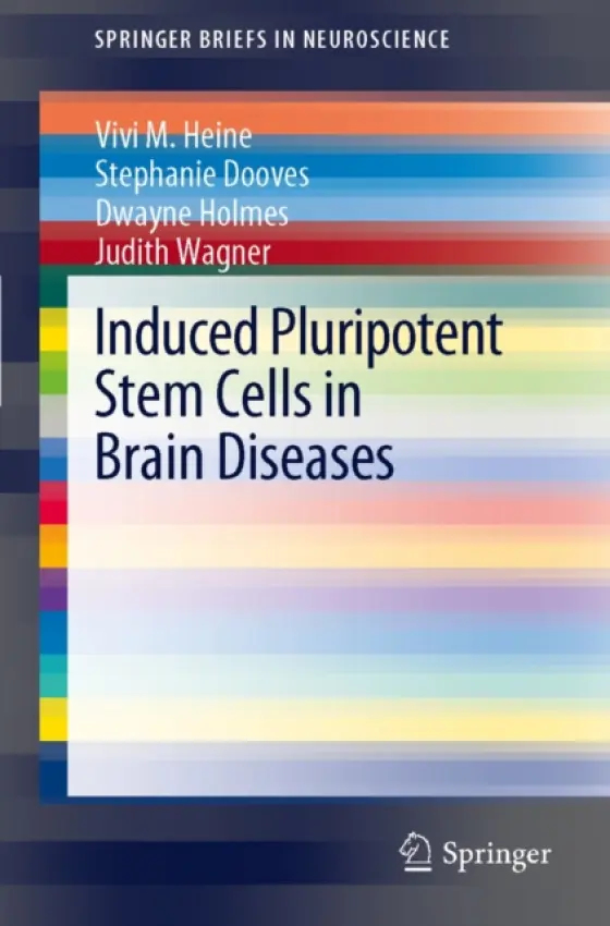 Induced Pluripotent Stem Cells in Brain Diseases - Heine, Vivi M. a Dooves, Stephanie a Holmes, Dwayne a Wagner, Judith