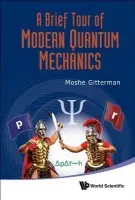 Brief Tour Of Modern Quantum Mechanics, A - Gitterman, Moshe (Bar-ilan Univ, Israel)