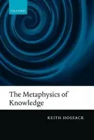 Metaphysics of Knowledge - Hossack, Keith (King's College London)