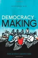 Democracy in the Making - Blee, Kathleen M. (Distinguished Professor of Sociology, Distinguished Professor of Sociology, University of Pittsburgh, Madison, WI, USA)