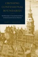 Crossing Confessional Boundaries - Frandsen, Mary (Associate Professor of Music, Associate Professor of Music, University of Notre Dame)