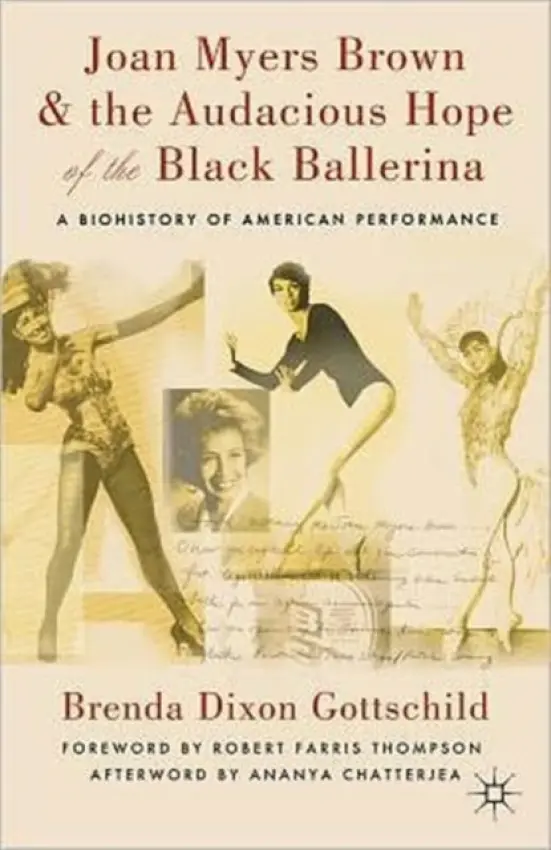 Joan Myers Brown and the Audacious Hope of the Black Ballerina - Gottschild, Brenda Dixon
