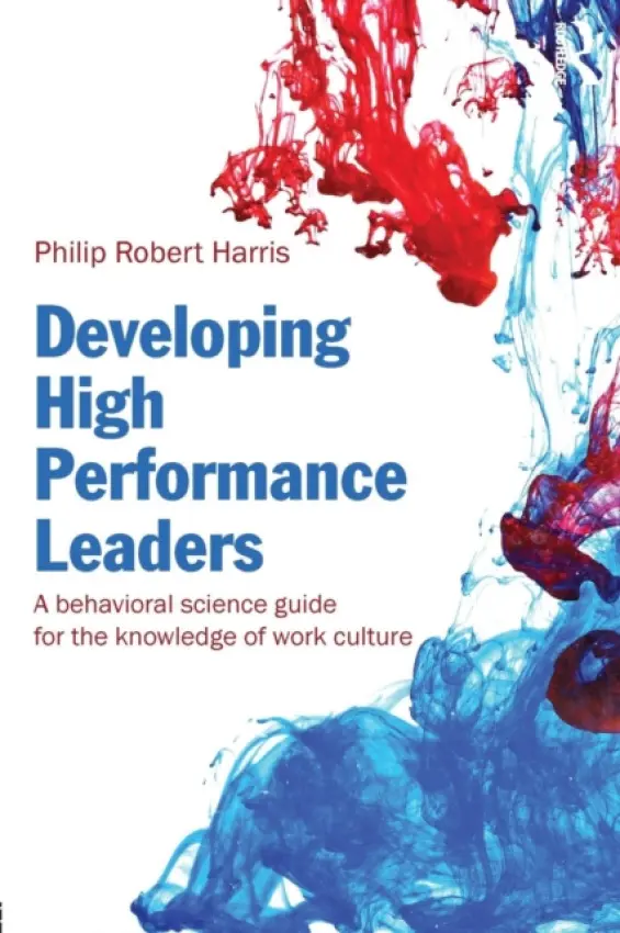Developing High Performance Leaders - Harris, Philip Robert, PhD (Harris International Limited, USA)