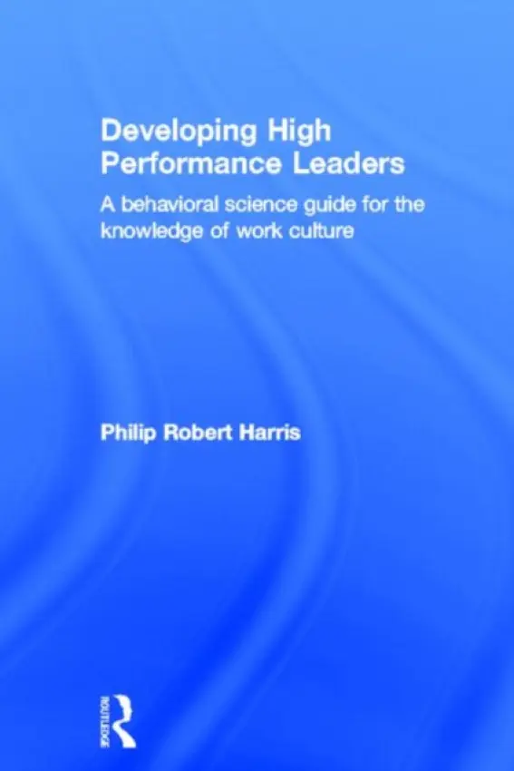 Developing High Performance Leaders - Harris, Philip Robert, PhD (Harris International Limited, USA)