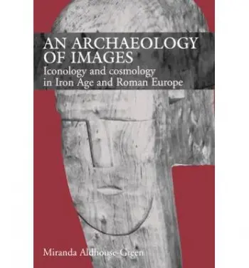 Archaeology of Images - Aldhouse Green, Miranda