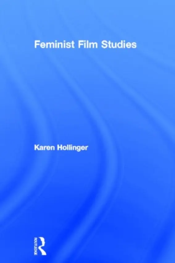 Feminist Film Studies - Hollinger, Karen (Armstrong Atlantic State University, USA)
