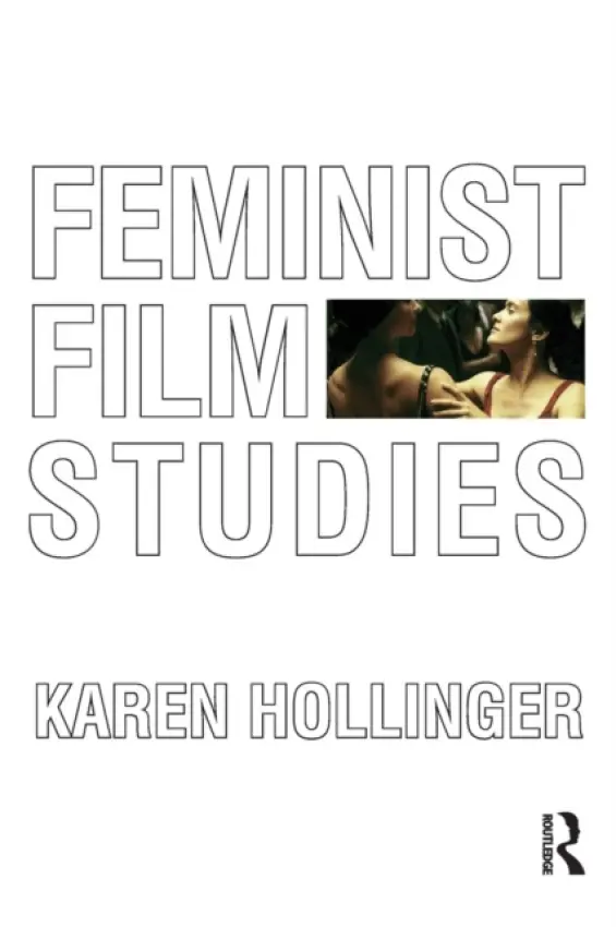 Feminist Film Studies - Hollinger, Karen (Armstrong Atlantic State University, USA)