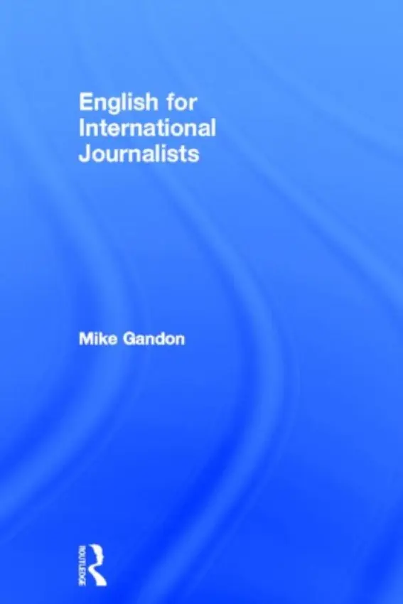 English for International Journalists - Gandon, Mike