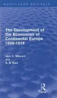 Development of the Economies of Continental Europe 1850-1914 (Routledge Revivals) - Milward, Alan (European University Institute, Italy) a Saul, S.