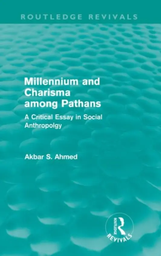 Millennium and Charisma Among Pathans (Routledge Revivals) - Ahmed, Akbar