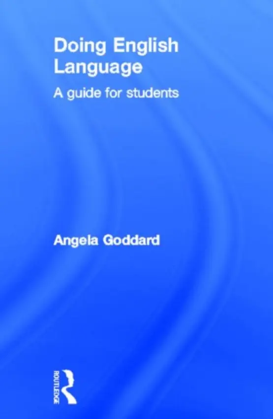 Doing English Language - Goddard, Angela (formerly at York St John University, UK)