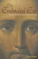 Embodied Eye - Morgan, David