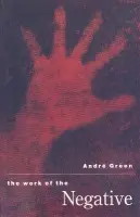 Work of the Negative - Green, Andre