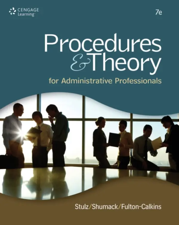 Procedures & Theory for Administrative Professionals - Stulz, Karin (Northern Michigan University) a Shumack, Kellie (Auburn University at Montgomery) a Fulton-Calkins, Patsy (University of North Texas)