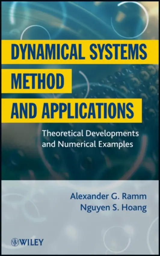 Dynamical Systems Method and Applications - Ramm, Alexander G. (Kansas State University) a Hoang, Nguyen S. (University of Oklahoma)