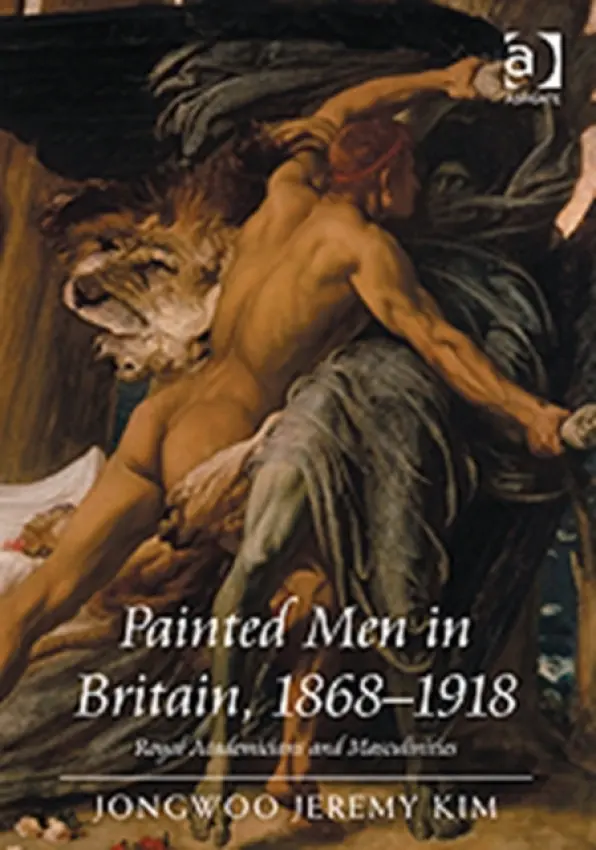 Painted Men in Britain, 1868-1918 - Kim, Jongwoo Jeremy
