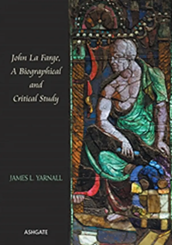 John La Farge, A Biographical and Critical Study - Yarnall, James L.