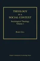Theology in a Social Context - Gill, Robin