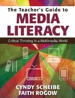 Teacher's Guide to Media Literacy - Scheibe, Cynthia L. a Rogow, Faith